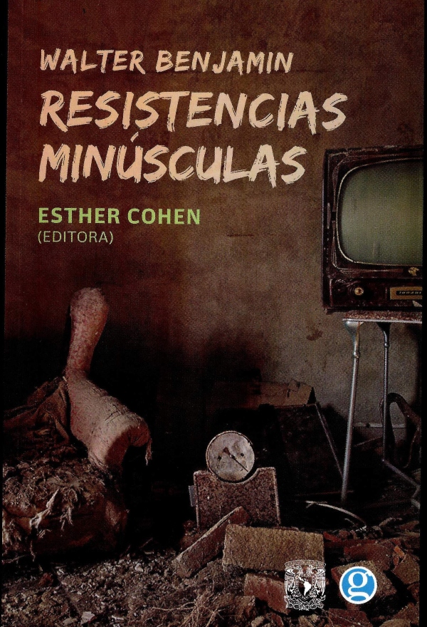 Walter Benjamin. Resistencias minúsculas