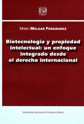 Biotecnología y propiedad intelectual. Un enfoque integrado desde el derecho internacional