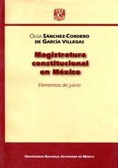 Magistratura Constitucional en México. Elementos de juicio