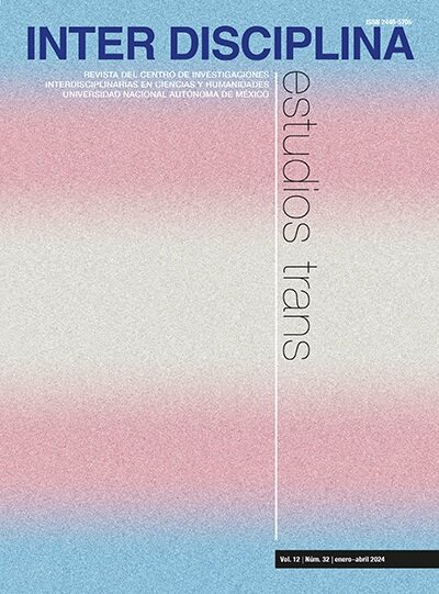 Interdisciplina, vol. 12, núm. 32, enero-abril 2024. Estudios trans