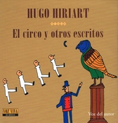Hugo Hiriart. El circo y otros escritos. Voz Viva