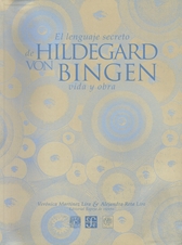 El lenguaje secreto de Hildegard Von Bingen. Vida y obra