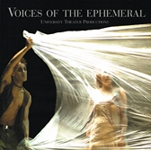 Voices of the ephemeral. University Theater Productions