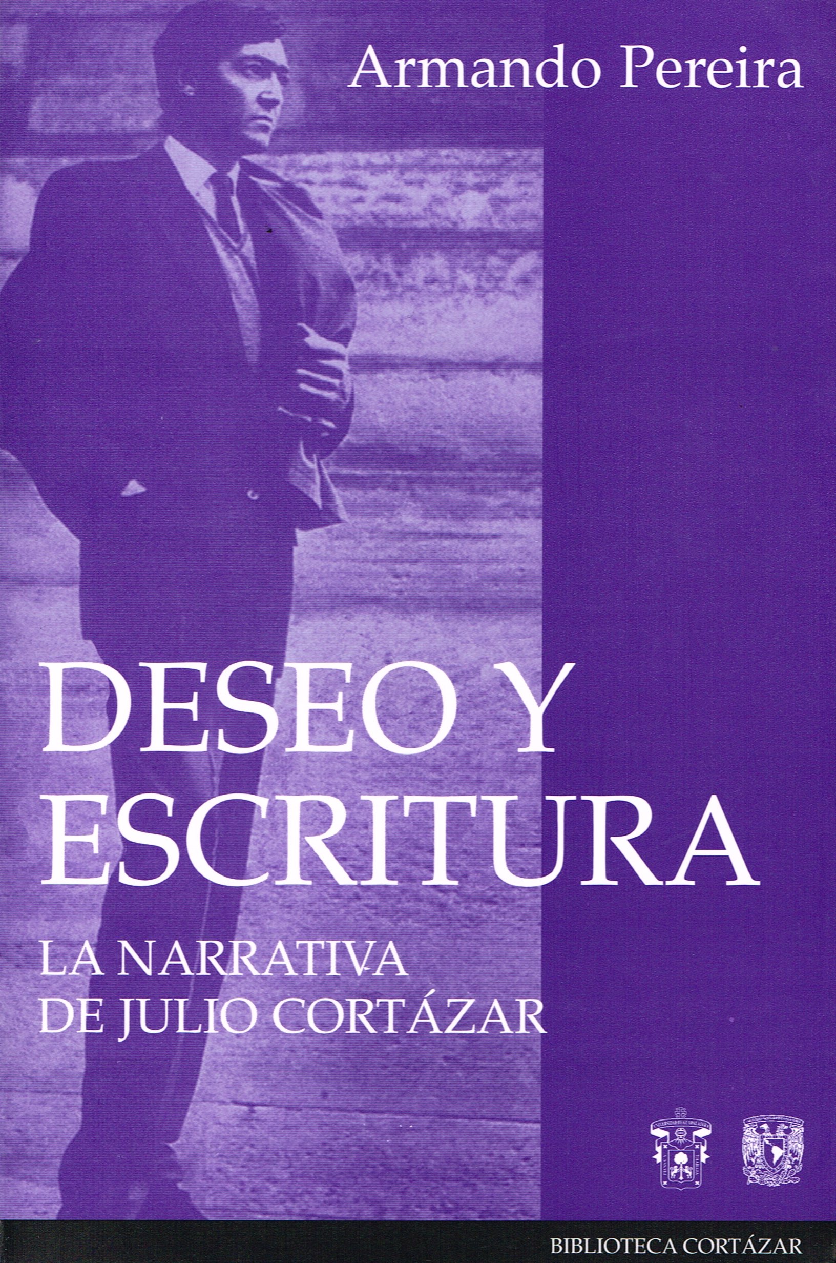 Deseo y escritura, la narrativa de Julio Cortázar