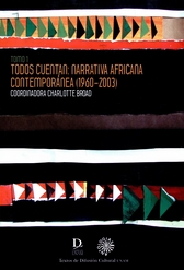 Todos cuentan. Narrativa africana contemporánea 1960-2003 Tomo 1 y Tomo 2