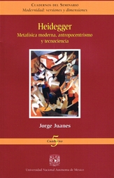 Heidegger. Metafísica moderna, antropocentrismo y tecnociencia