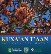 Kuxa an t aan. Voz viva del mayab
