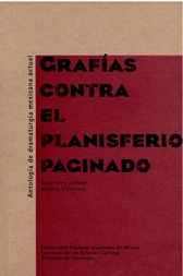 Grafías contra el planisferio paginado. Antología de dramaturgia mexicana actual