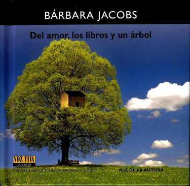 Bárbara Jacobs, Del amor, los libros y un árbol. Voz Viva