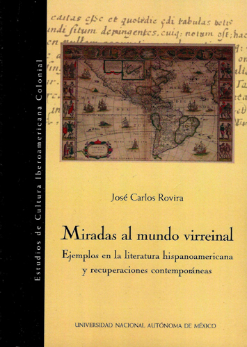 Miradas al mundo virreinal Ejemplos en la literatura hispanoamericana y recuperaciones contemporáneas