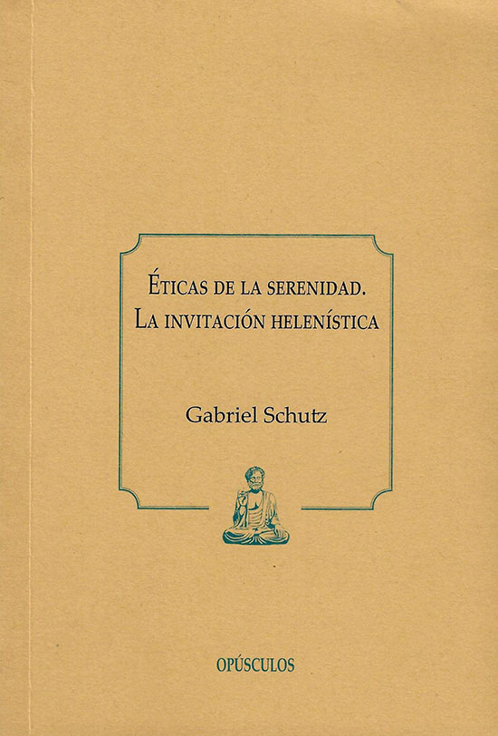 Éticas de la serenidad La invitación helenística