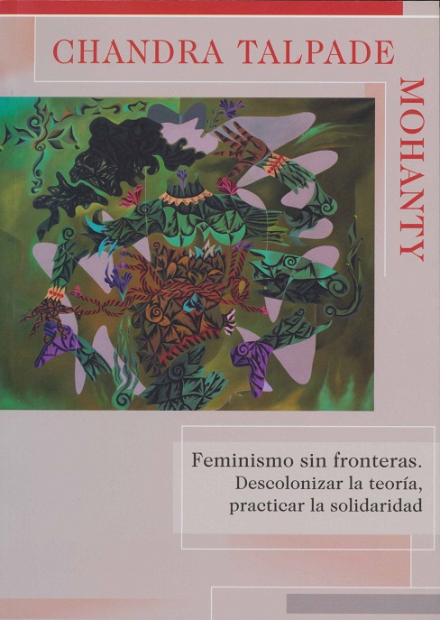 Feminismo sin fronteras. Descolonizar la teoría, practicar la solidaridad