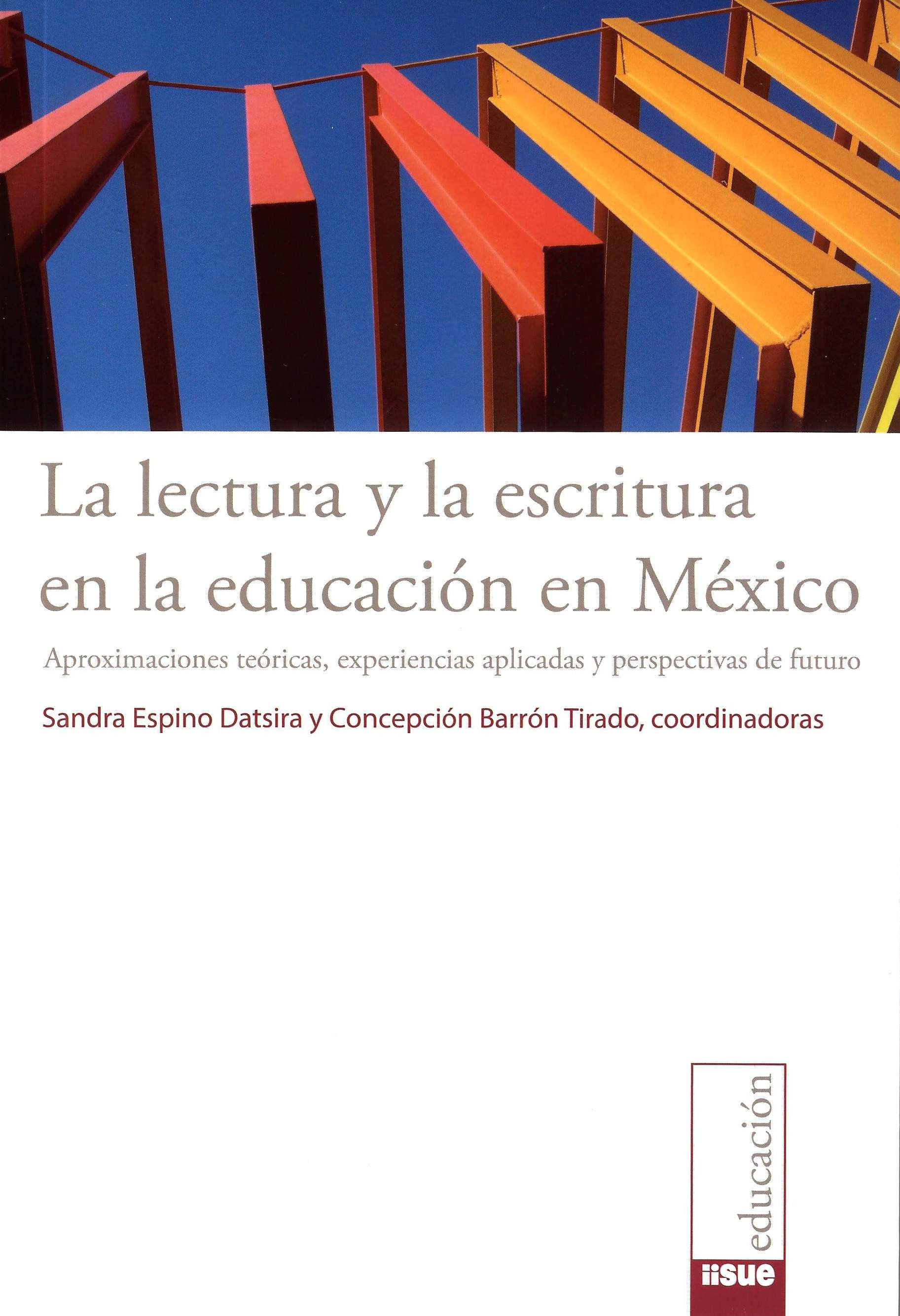 La lectura y la escritura en la educación en México. Aproximaciones teóricas, experiencias aplicadas y perspectivas de futuro