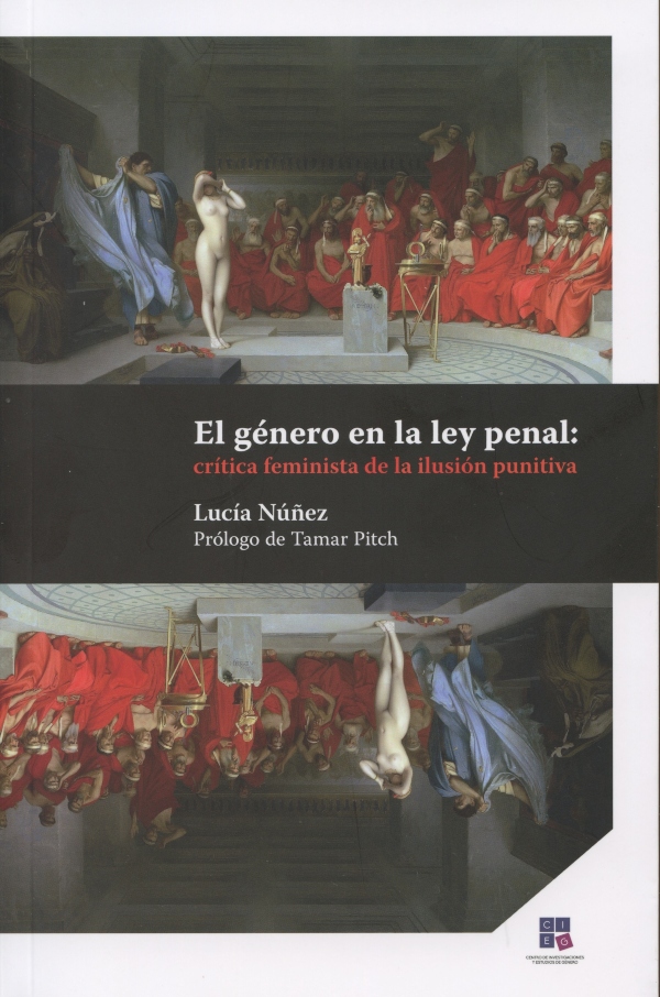 El género en la ley penal: crítica feminista de la ilusión punitiva