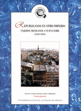 Republicanos en otro imperio. Viajeros mexicanos a Nueva York 1830-1895