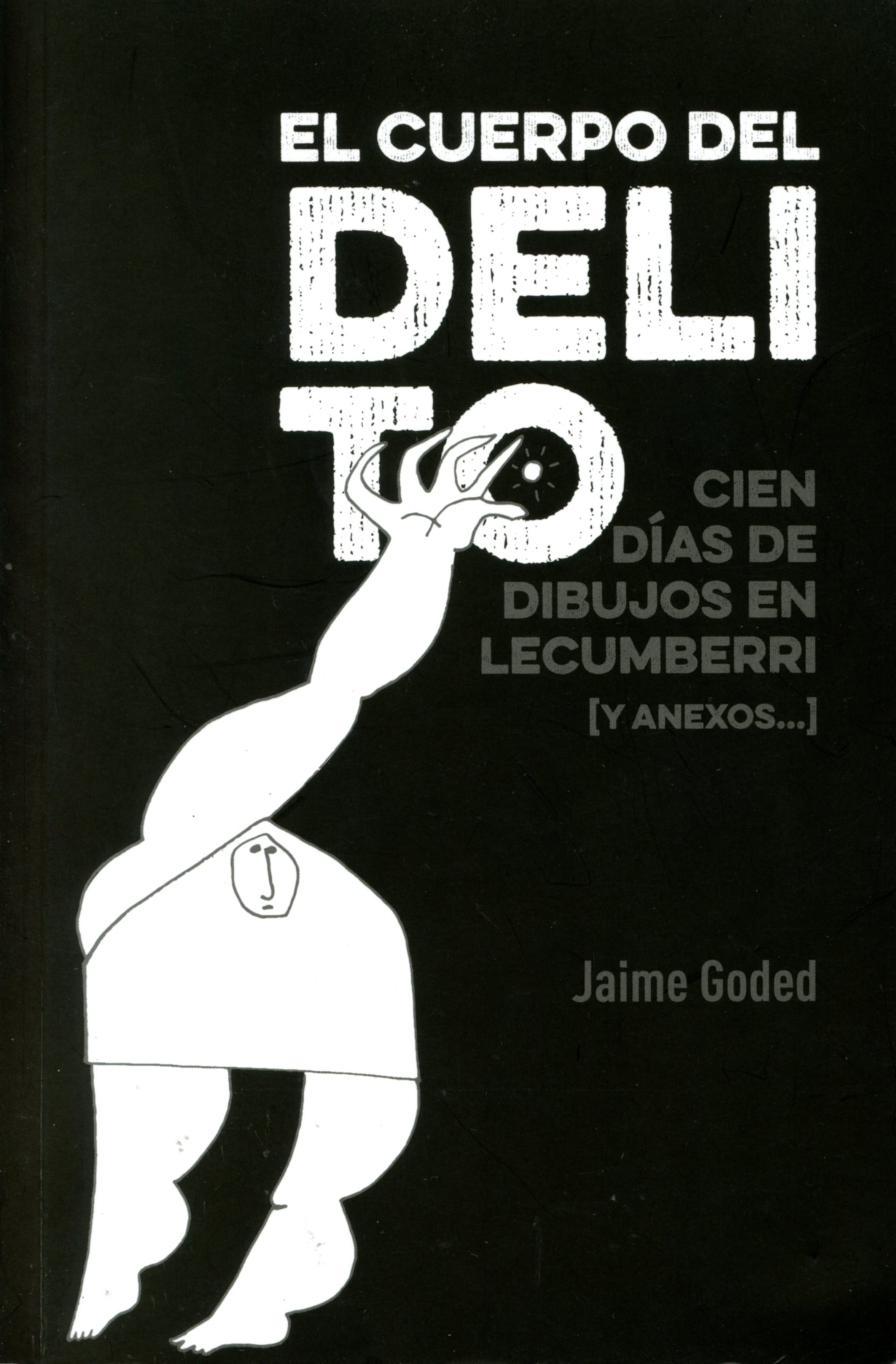 El cuerpo del delito. Cien días de dibujos en Lecumberri [y anexos...]