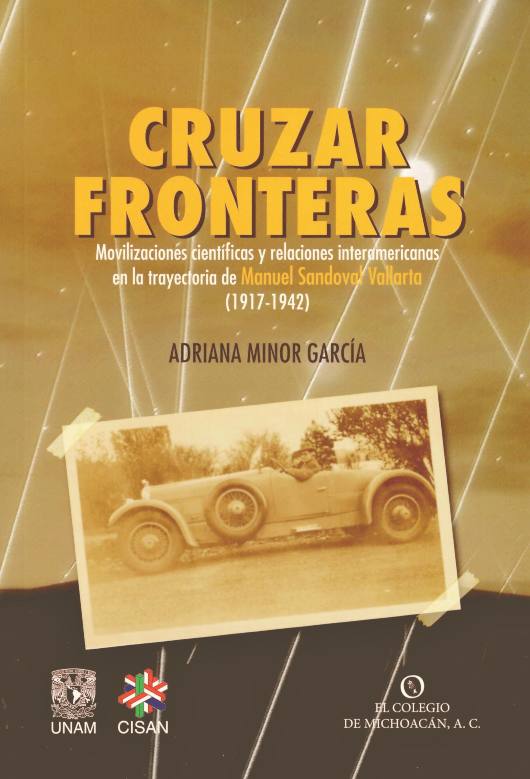 Cruzar fronteras. Movilizaciones científicas y relaciones interamericanas en la trayectoria de Manuel Sandoval Vallarta (1917-1942)
