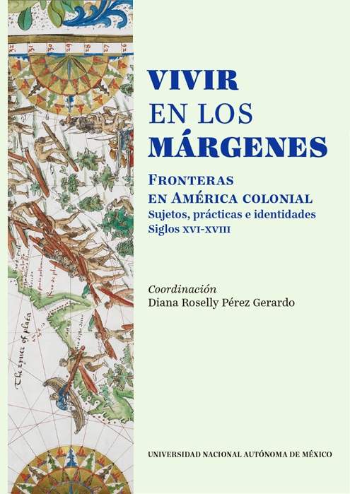 Vivir en los márgenes: fronteras en América Colonial: sujetos, prácticas e identidades, siglos XVI-XVIII