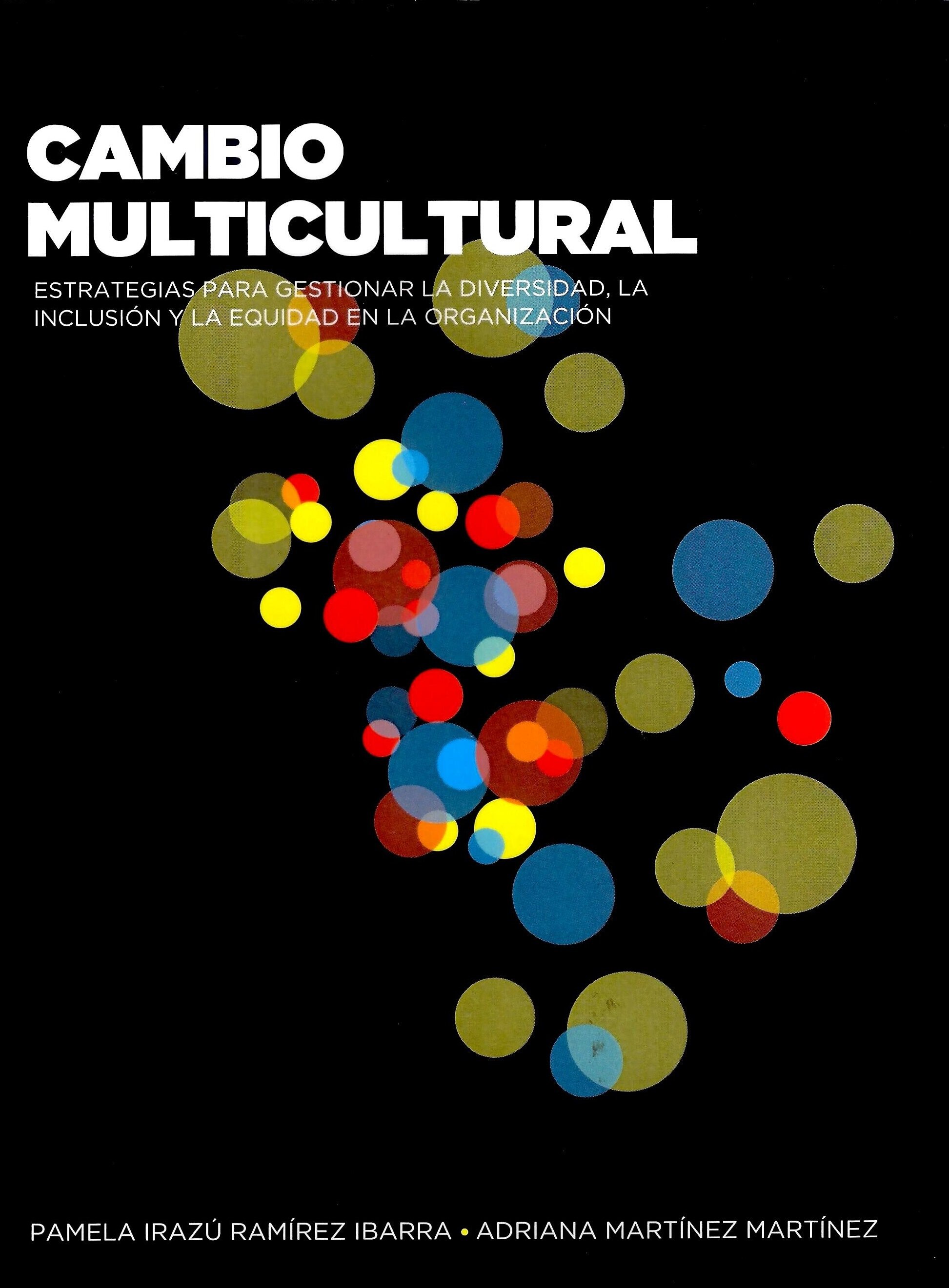 Cambio multicultural. Estrategias para gestionar la diversidad, la inclusión y la equidad en la organización