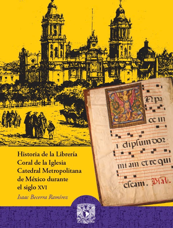 Historia de la Librería Coral de la Iglesia Catedral Metropolitana de México durante el siglo XVI