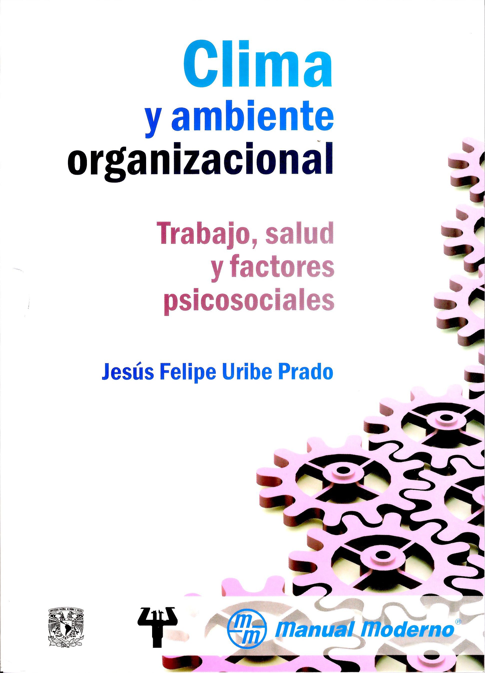 Clima y ambiente organizacional. Trabajo, salud y factores psicosociales