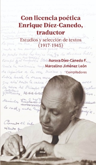 Con licencia poética. Enrique Díez-Canedo, traductor. Estudios y selección de textos (1917-1945)