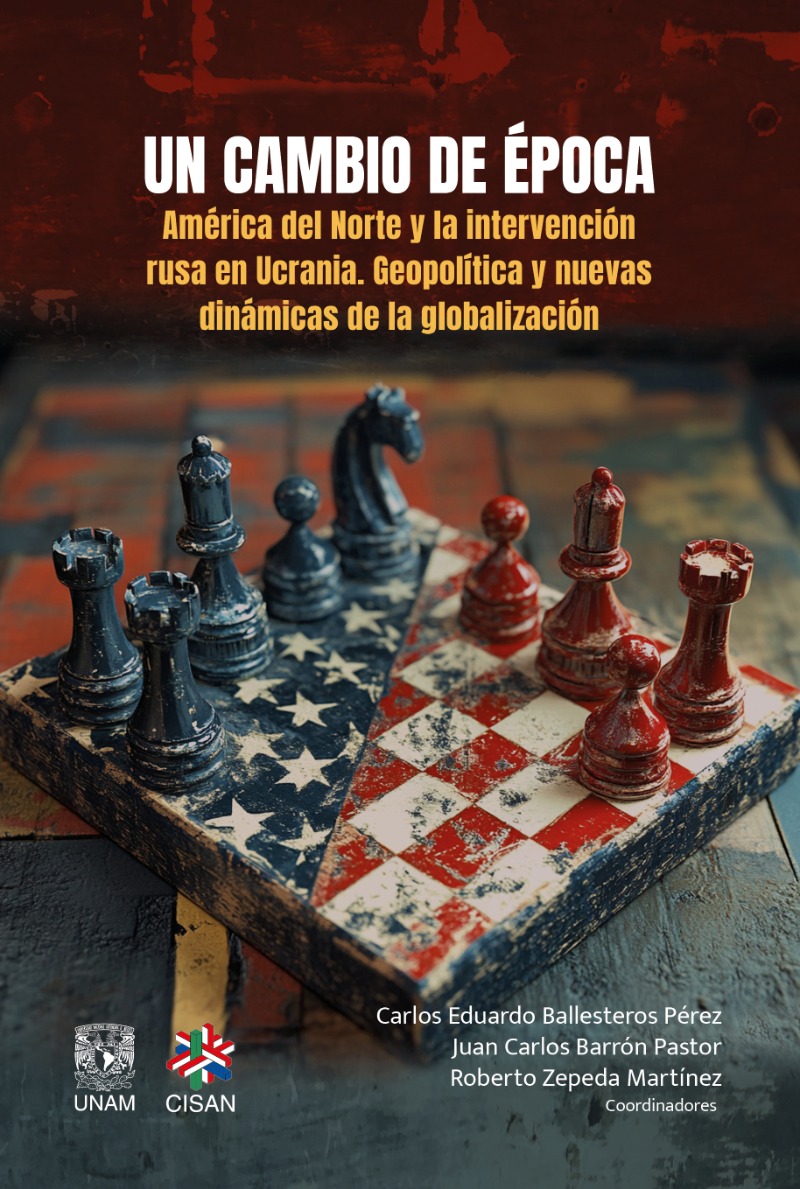 Un cambio de época. América del Norte y la intervención rusa en Ucrania. Geopolítica y nuevas dinámicas de la globalización