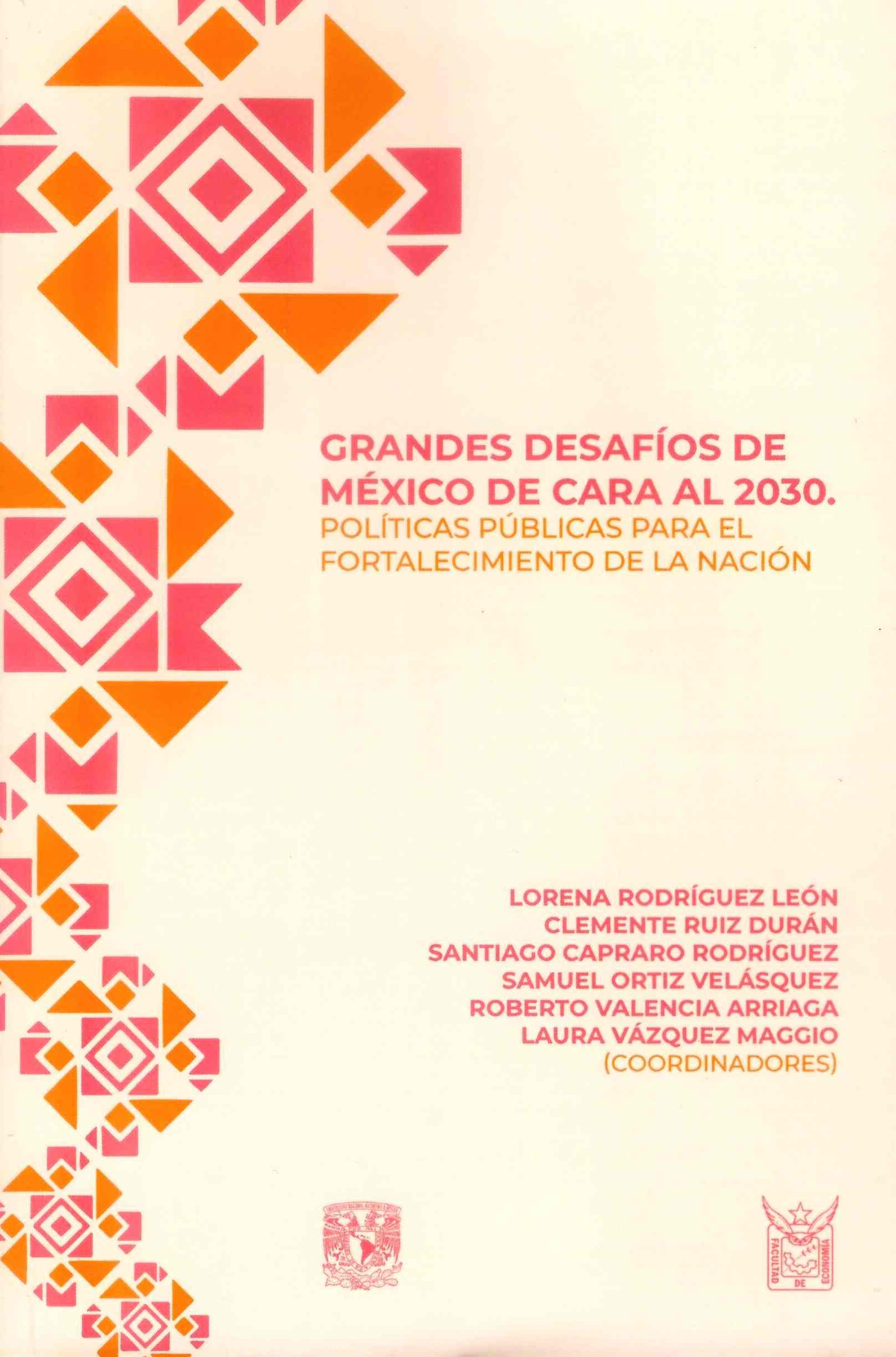 Grandes desafíos de México de cara al 2030. Políticas públicas para el fortalecimiento de la nación