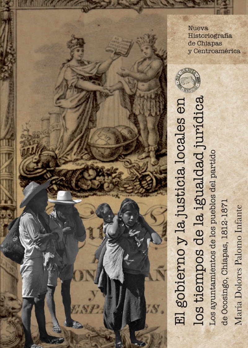 El gobierno y la justicia locales en los tiempos de la igualdad jurídica. Los ayuntamientos de los pueblos del partido de Ocosingo, Chiapas, 1812-1871