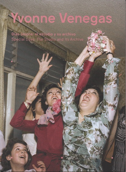 Yvonne Venegas. Días únicos: el estudio y su archivo—Special Days: The Studio and Its Archive