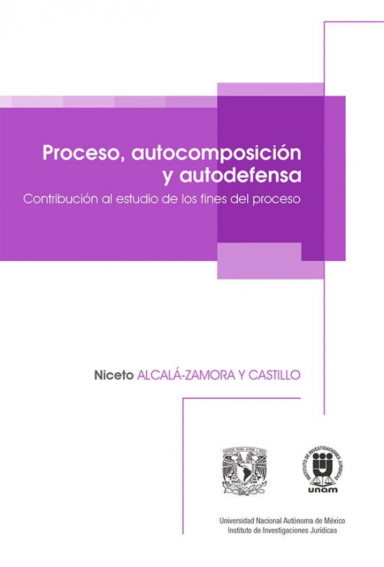 Proceso, autocomposición y autodefensa. Contribución al estudio de los fines del proceso