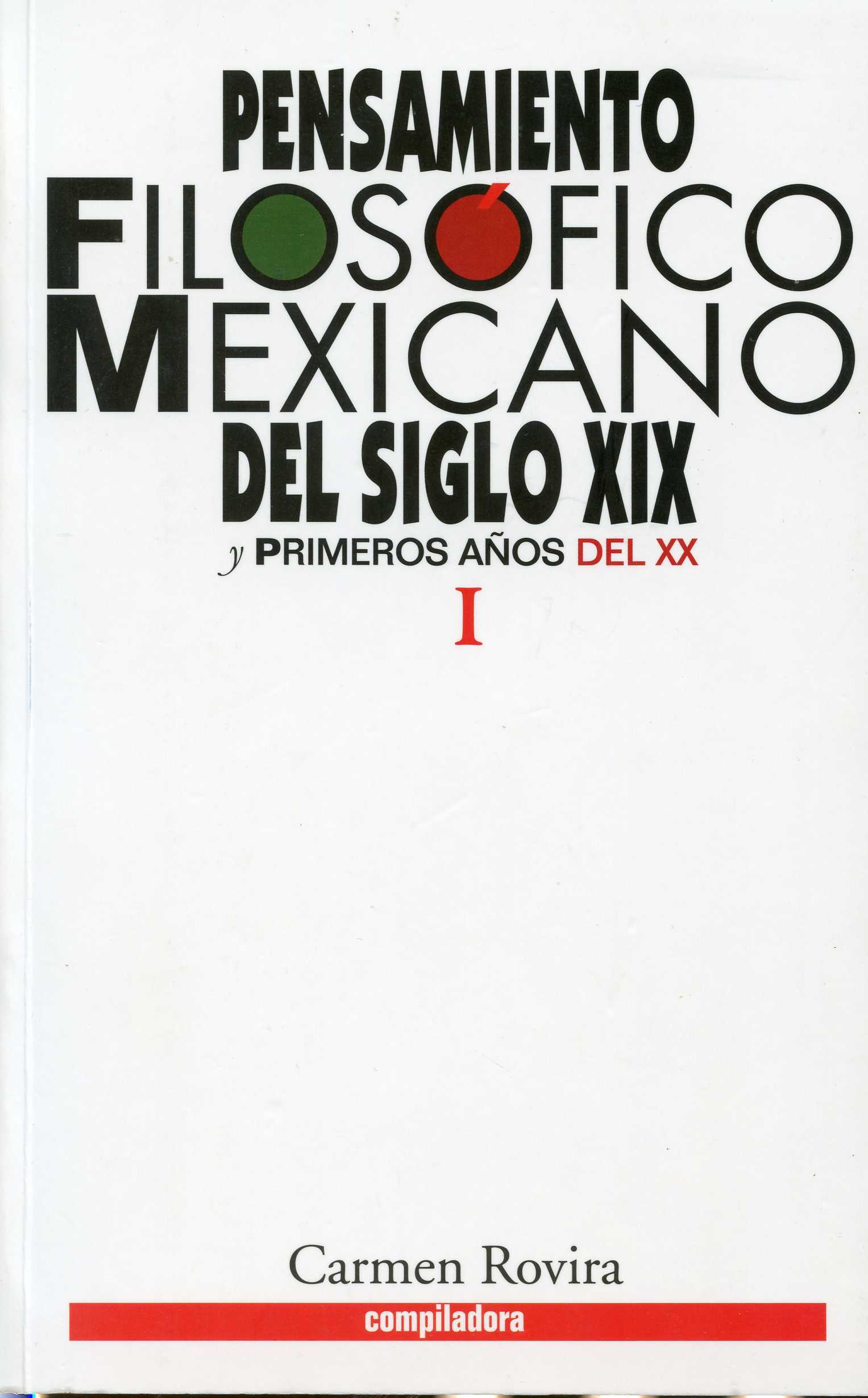 Pensamiento filosófico mexicano del siglo XIX y primeros años del XX. Tomo I