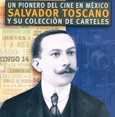 Un pionero del cine en México. Salvador Toscano y sus colección de carteles